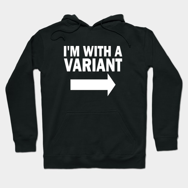 I'm With A Variant (right) Hoodie by ChetWallop